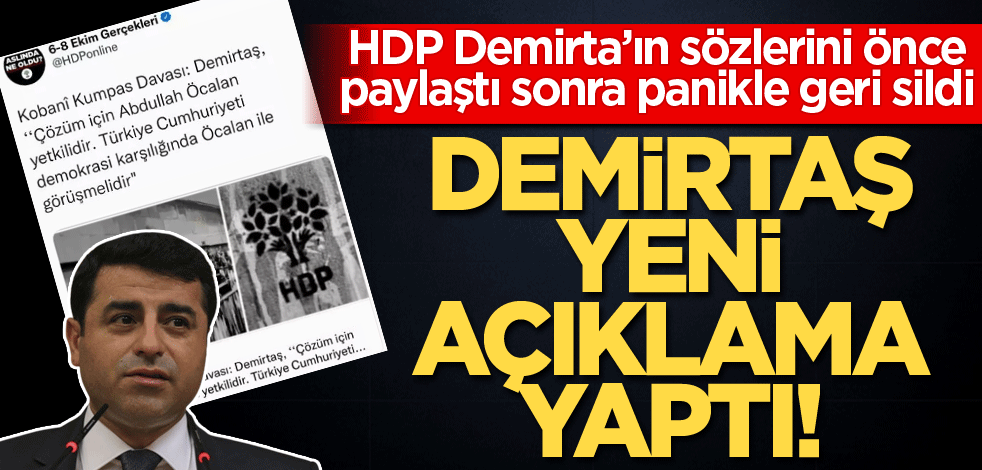 HDP, Demirtaş’ın sözlerini önce paylaştı sonra panikle geri sildi! Demirtaş yeni açıklama yaptı