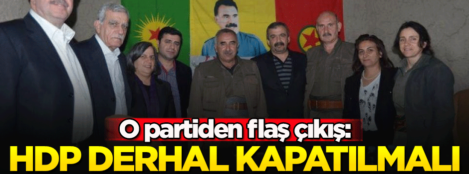 'HDP derhal kapatılmalıdır'