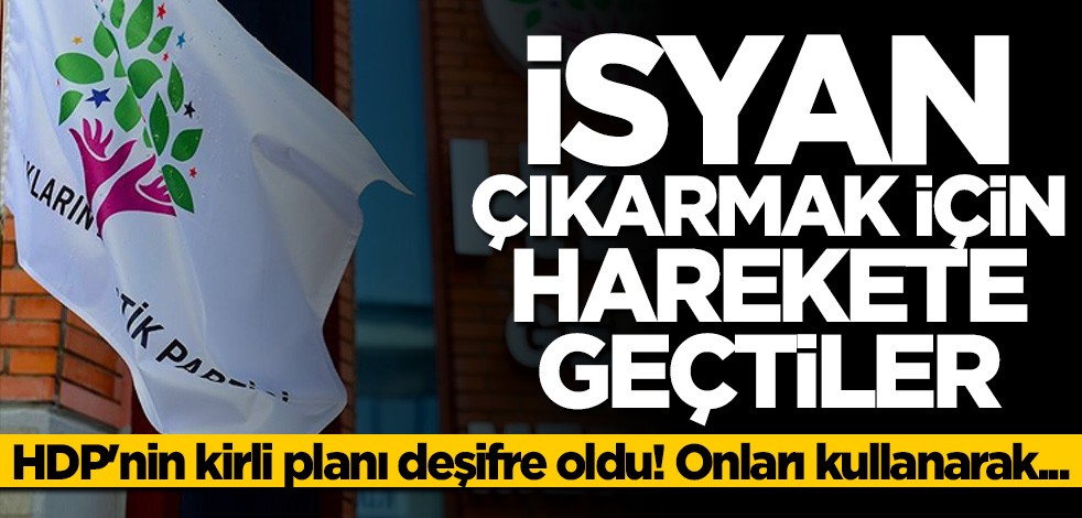 HDP din adamlarını kullanarak isyan çıkarma peşine düştü