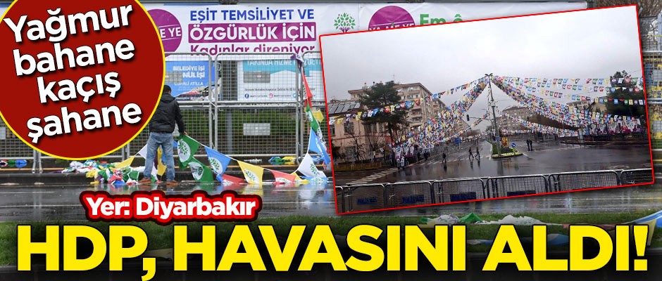 HDP, Diyarbakır ve Mardin'de havasını aldı! Yağmur bahane kaçış şahane