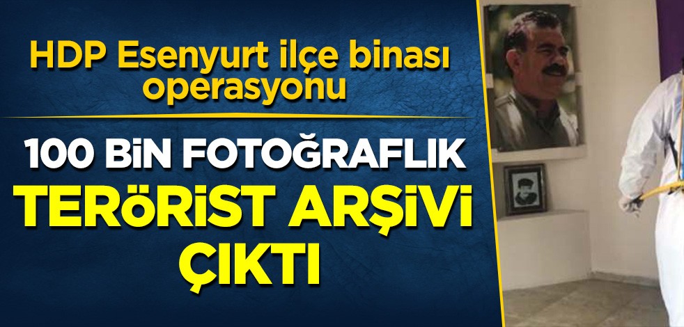 HDP Esenyurt ilçe binası operasyonu: 100 bin fotoğraflık terörist arşivi çıktı!