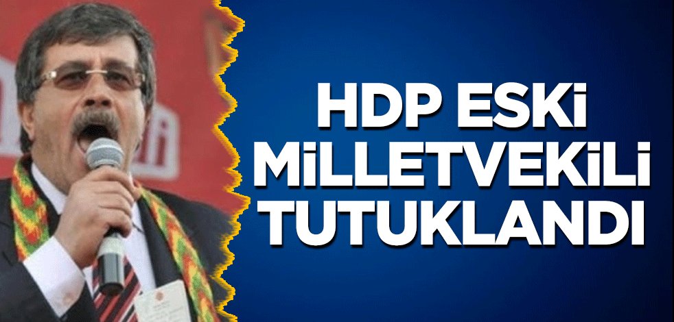 HDP eski milletvekili tutuklandı!