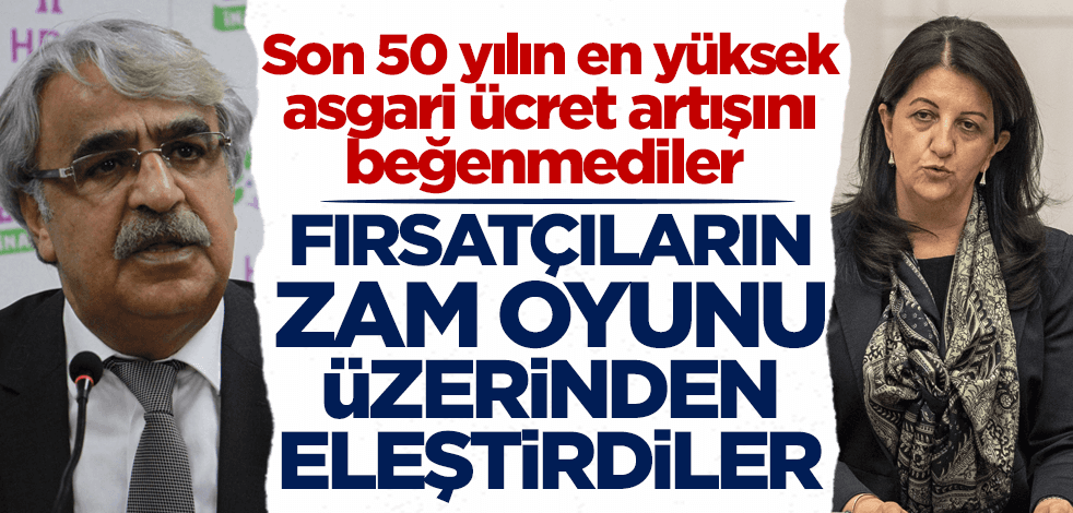 HDP fırsatçıların zam oyunu üzerinden yüzde 50 artış yapılan asgari ücreti eleştirdi!
