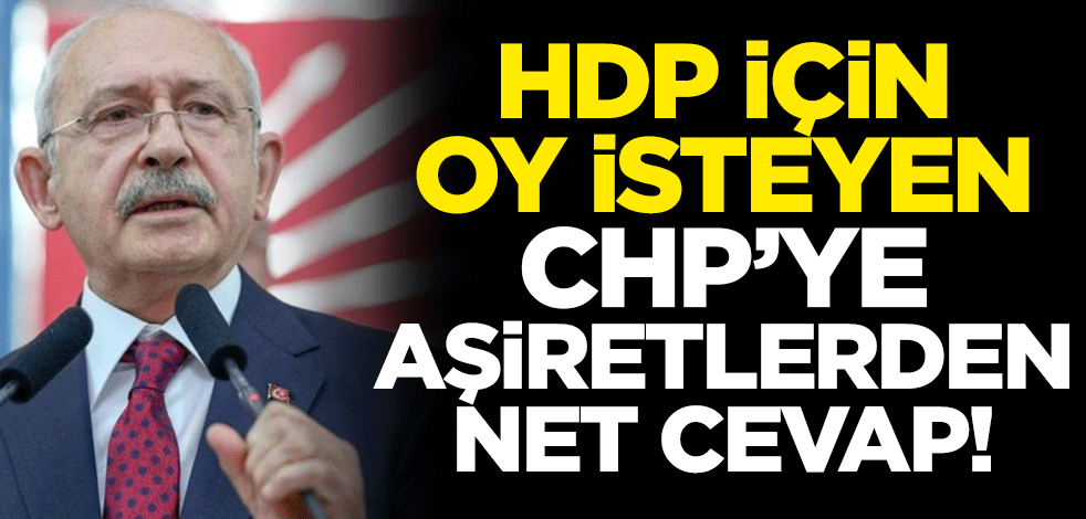 HDP için oy isteyen CHP'ye aşiretlerden net cevap! "Kuşkulu ve tehlikeli girişim"