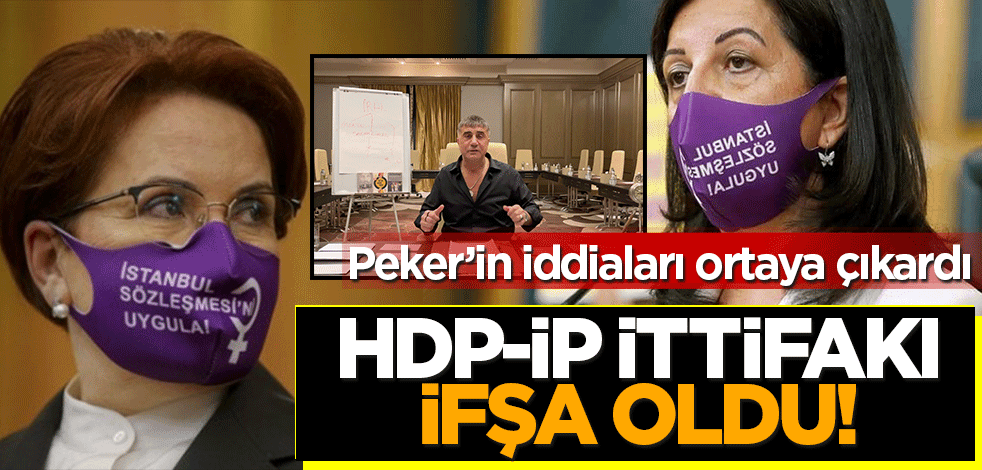 HDP ile İP ittifakı işte böyle tescillendi! HDP'li Turan, Peker'in iddiaları üzerinden Akşener'in savunmasına soyundu!