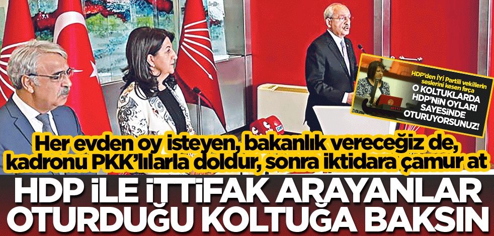 HDP ile ittifak arayanlar oturduğu koltuğa baksın