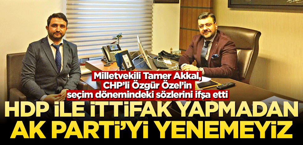 HDP ile ittifak yapmadan AK Parti’yi yenemeyiz!