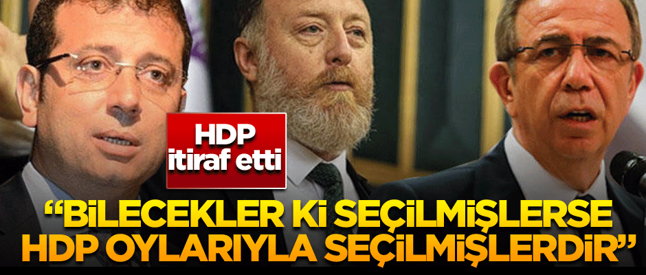 HDP itiraf etti: Yavaş ve İmamoğlu bilecek ki seçilmişse HDP oylarıyla seçilmiştir