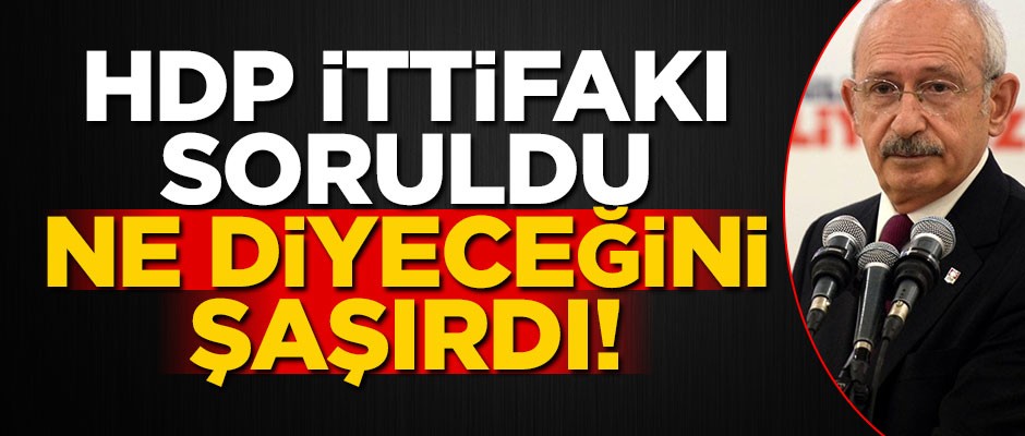 HDP ittifakı sorulan Kılıçdaroğlu konuyu nasıl değiştireceğini şaşırdı!