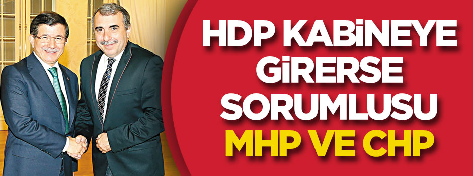 HDP kabineye girerse sorumlusu MHP ve CHP