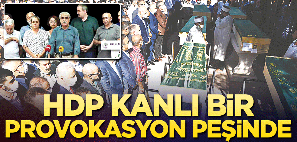 HDP kanlı bir provokasyon peşinde