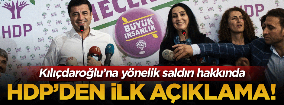 HDP, Kılıçdaroğlu'na yapılan saldırıyı kınıyormuş