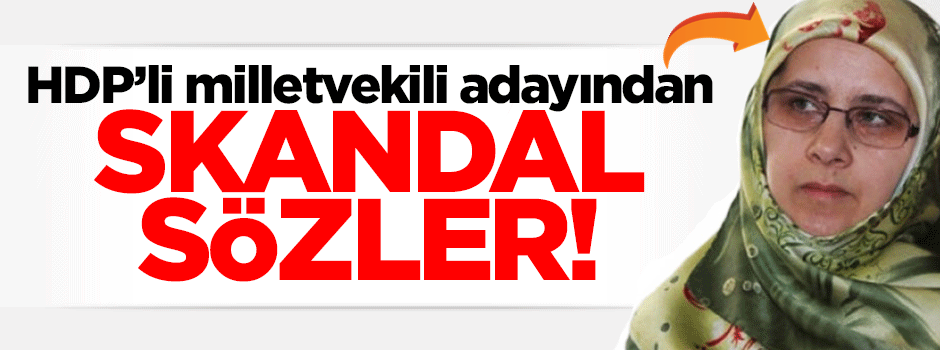 HDP milletvekili adayından Diyanet ile ilgili skandal sözler