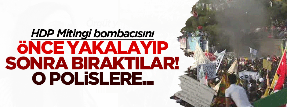 HDP mitingi bombacısıyla ilgili 17 polise soruşturma!