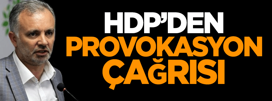 HDP provokasyon çağrısı yaptı!