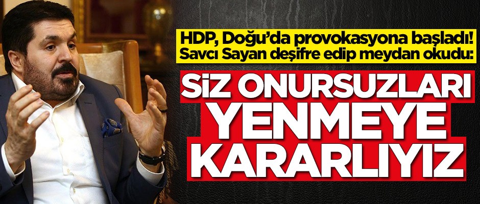 HDP provokasyona başladı! Savcı Sayan meydan okudu