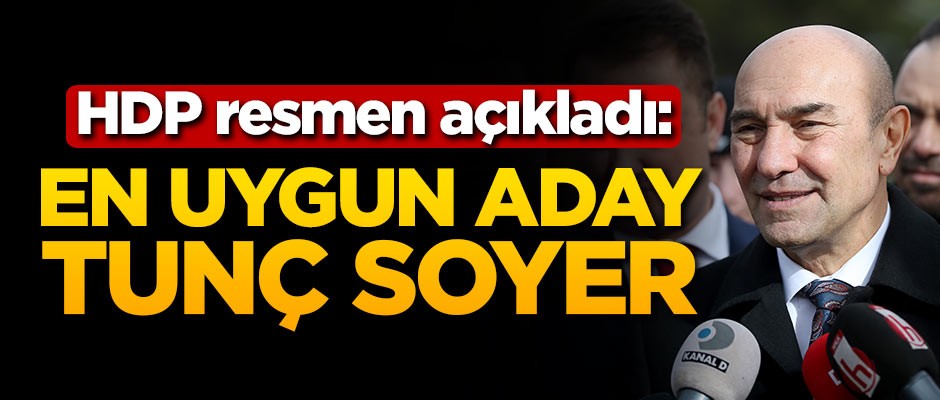 HDP resmen açıkladı: Bizim çizgimize en uygun aday Tunç Soyer