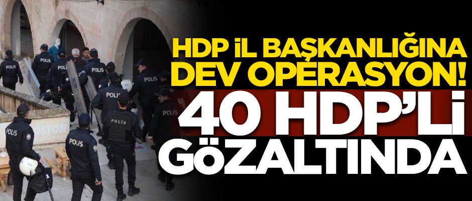 HDP Şanlıurfa İl Başkanlığı'na büyük operasyon! 40 HDP'li gözaltında