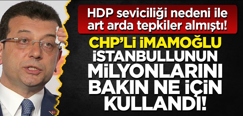 HDP seviciliği sebebi ile art arda tepkiler almıştı: İBB Başkanı CHP'li İmamoğlu İstanbullunun milyonlarını dindar seçmene göz kırpmak için kullandı!