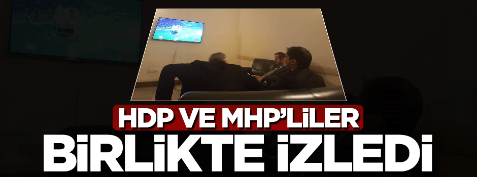 HDP ve MHP'li vekiller derbiyi birlikte izledi