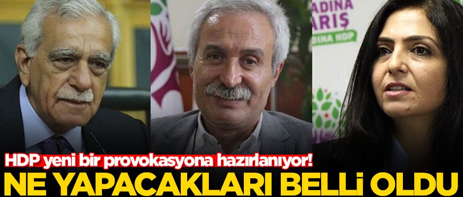 HDP yeni bir provokasyona hazırlanıyor! Ne yapacakları belli oldu
