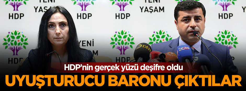 HDP yöneticileri uyuşturucu baronu çıktı