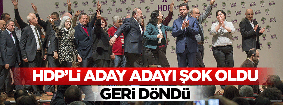 HDP'de adaylar birbirine karıştı