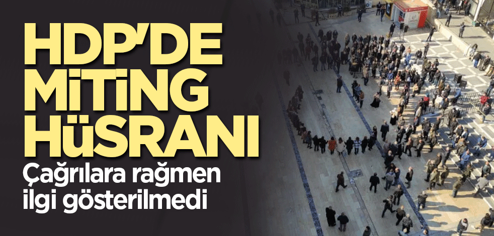 HDP'de miting hüsranı