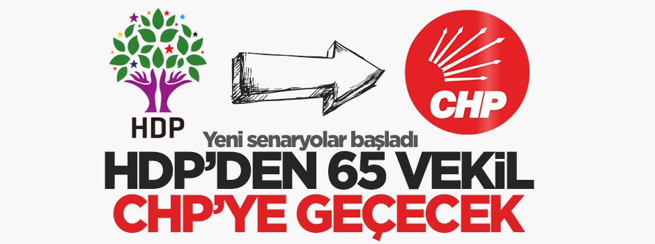 'HDP'den 65 vekil CHP'ye geçecek'