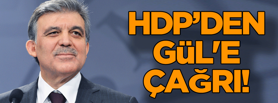 HDP’den Abdullah Gül'e çağrı!