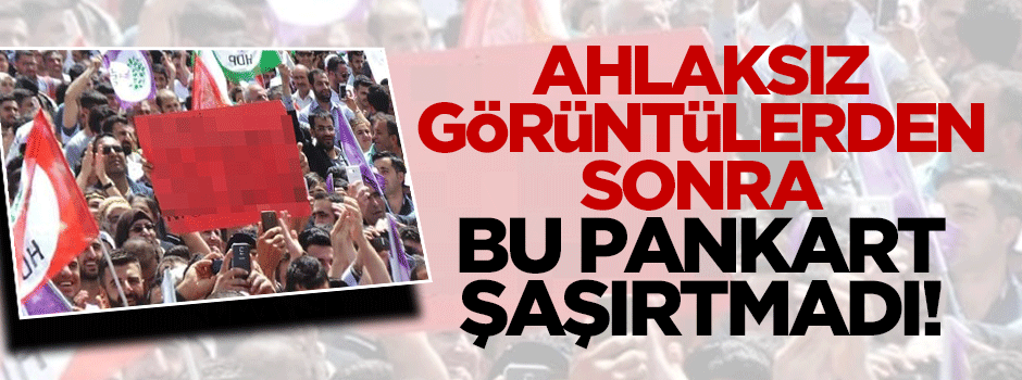 HDP’den ahlaksız bir pankart daha!