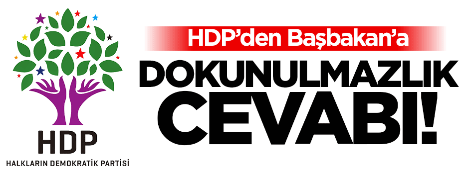 HDP'den Başbakan'a dokunulmazlık cevabı!