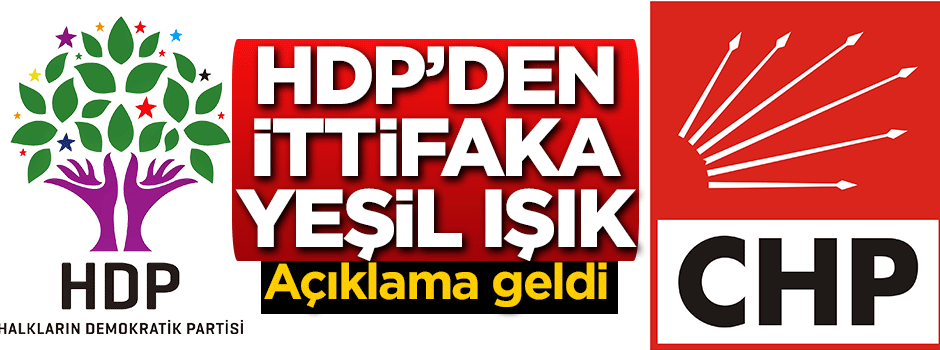 HDP'den CHP ile ittifaka yeşil ışık! Açıklama geldi