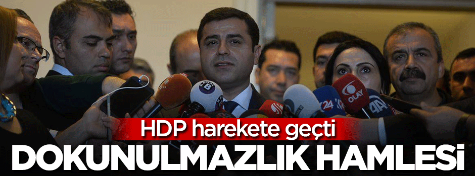 HDP'den dokunulmazlık hamlesi!