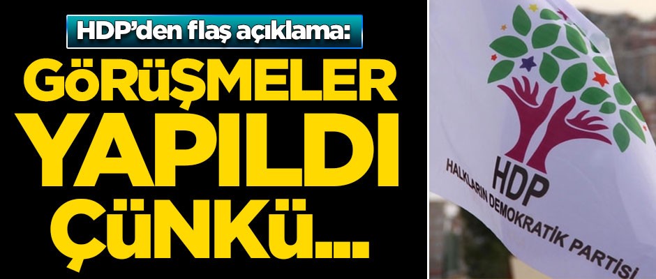 HDP'den flaş açıklama: Görüşmeler yapıldı çünkü...