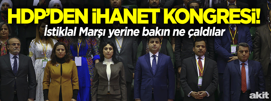 HDP'den ihanet kongresi: PKK marşı çaldılar