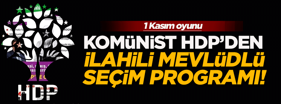 HDP'den ilahili mevlüdlü seçim program!