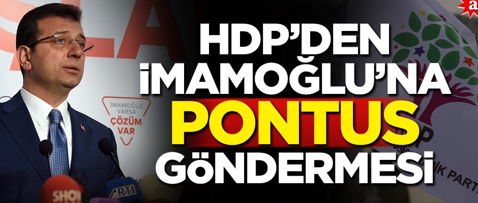 HDP’den İmamoğlu’na Pontus göndermesi