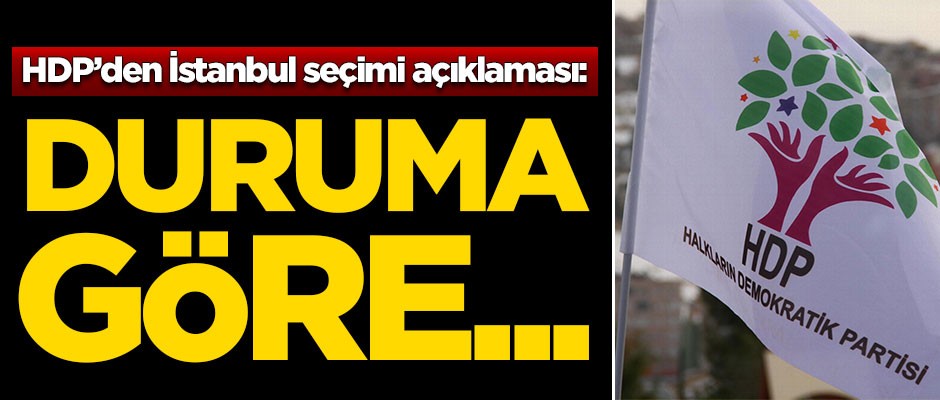 HDP'den İstanbul seçimleri açıklaması: Duruma göre...