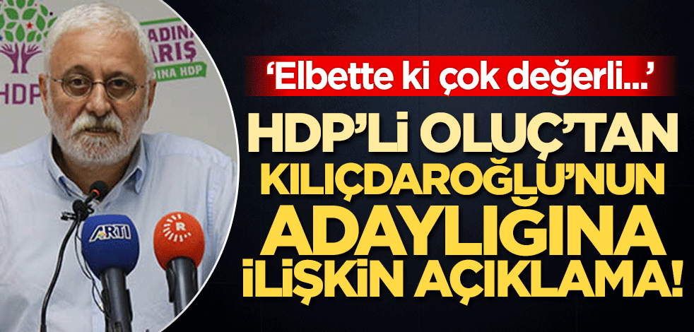HDP'den Kılıçdaroğlu'nun adaylığına ilişkin açıklama! 'Elbette ki çok değerli biri'