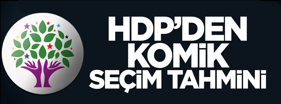 HDP'den komik seçim tahmini