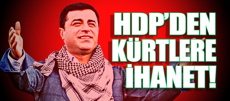 HDP’den Kürtlere ihanet!