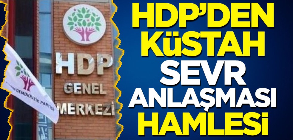 HDP'den küstah Sevr Antlaşması hamlesi