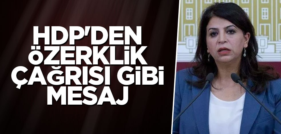 HDP'den özerklik çağrısı gibi mesaj