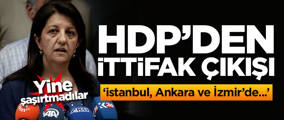 HDP'den şaşırtmayan ittifak çıkışı: İstanbul, Ankara ve İzmir'de...