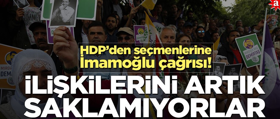 HDP’den seçmenlerine İmamoğlu çağrısı! İlişkilerini artık saklamıyorlar