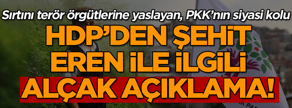 HDP’den Şehit Eren ile ilgili alçak açıklama!