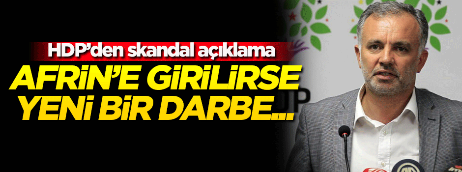 HDP'den skandal açıklama: Afrin'e operasyon yeni bir darbeyi...