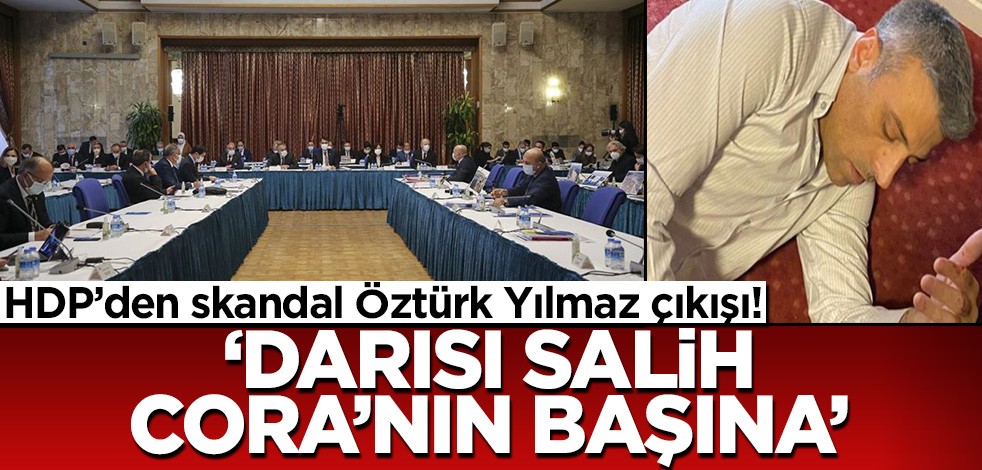 HDP'den skandal Öztürk Yılmaz çıkışı! "Darısı Salih Cora'nın başına"