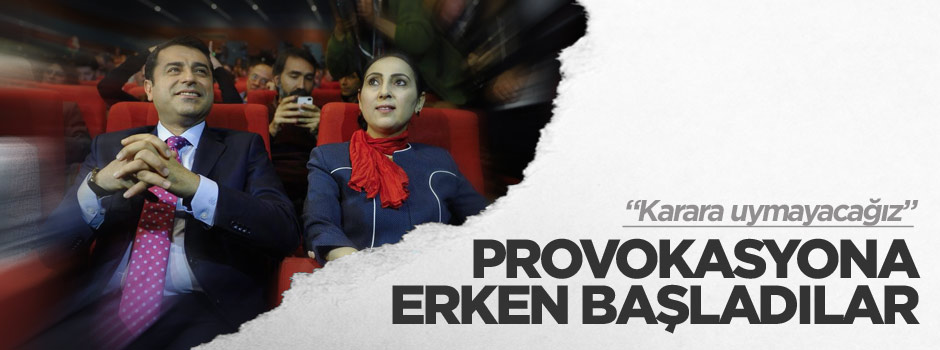 HDP'den tehlikeli açıklama! Karara uymayacağız